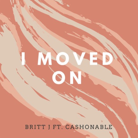 I Moved on ft. Cashonable | Boomplay Music
