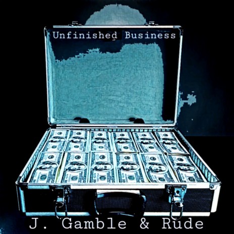 Unfinished Business ft. Rude Hustle