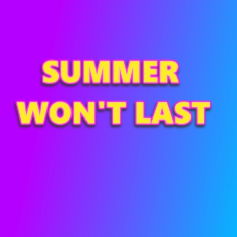 Summer Won't Last