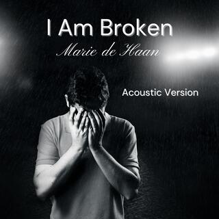 I Am Broken (Acoustic Version)