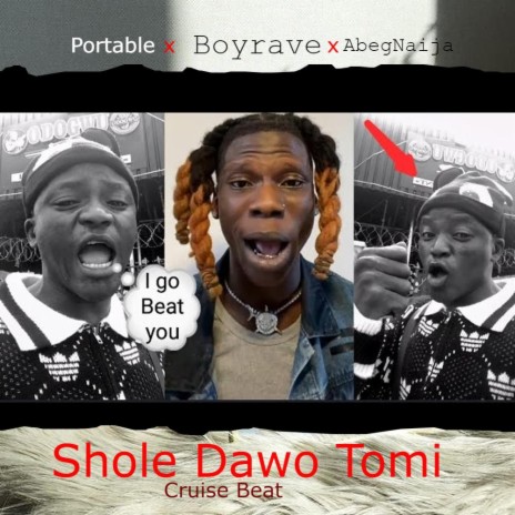 Shole Dawo Tomi Cruise Beat ft. Boyrave & Portable | Boomplay Music