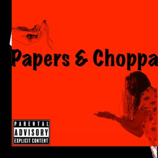 Papers and Choppa