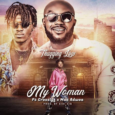 - My Woman ft. CrossLyf & Maa Adwoa | Boomplay Music