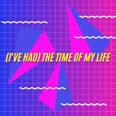 (I've Had) The Time Of My Life (Remix) | Boomplay Music