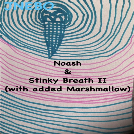 Noash And Stinky Breath II with added Marshmallow | Boomplay Music