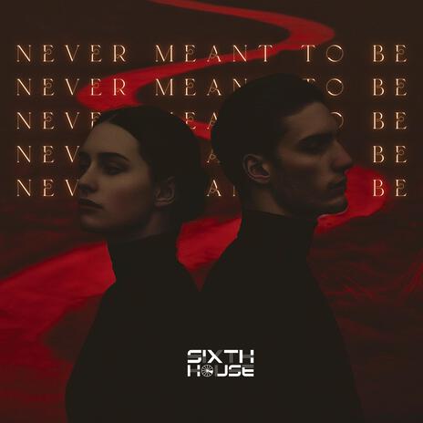 Never Meant To Be | Boomplay Music