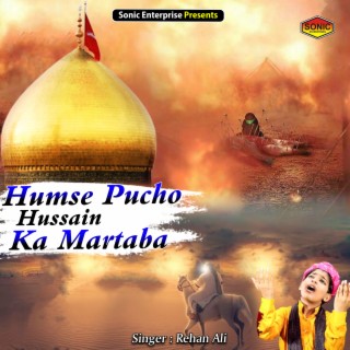 Humse Pucho Hussain Ka Martaba