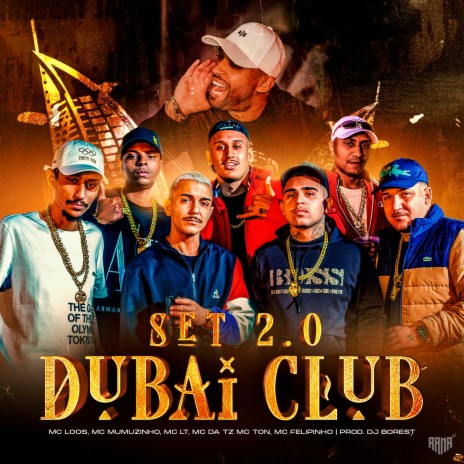 Set Da Dubai Club 2.0 ft. MC TONN, Renan bill, MC Loos, Mc Mumuzin & MC Da TZ | Boomplay Music