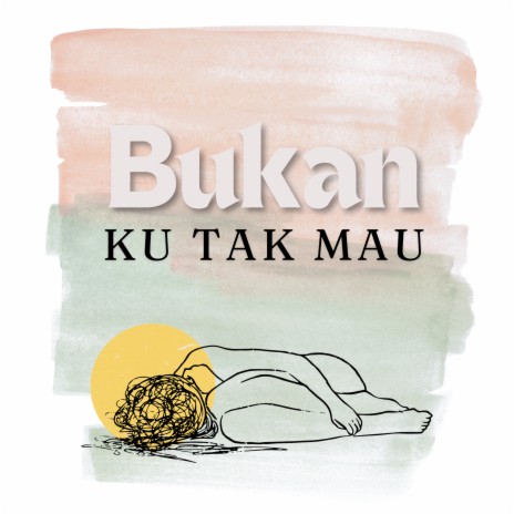 Bukan Ku Tak Mau | Boomplay Music