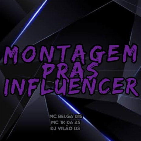 Montagem Pras Influencer ft. Mc Belga 015 & Dj vilão ds | Boomplay Music