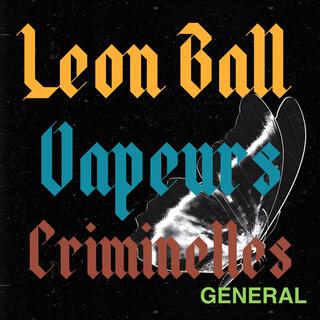 LEON BALL Vapeurs Criminelles GENERAL