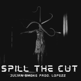 SPILL THE CUT