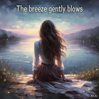 The breeze gently blows