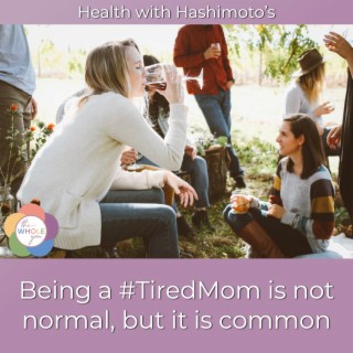 050 // Being a #TiredMom is not normal, but it is common