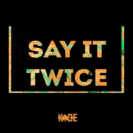 Say It Twice | Boomplay Music