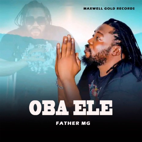 Oba Ele ft. Father MG | Boomplay Music