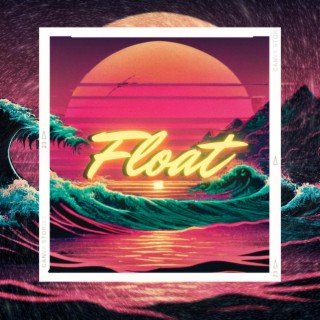 Float lyrics | Boomplay Music