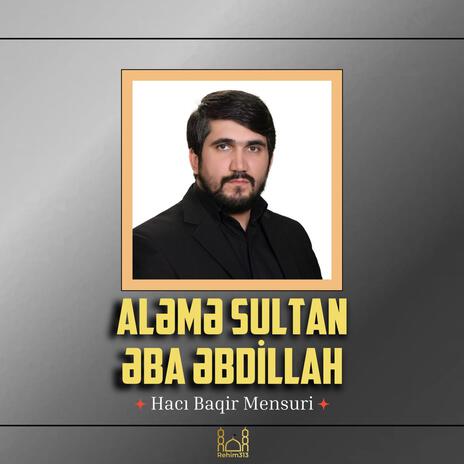 Aleme Sultan Eba Ebdillah (Baqir Mensuri 2024) | Boomplay Music