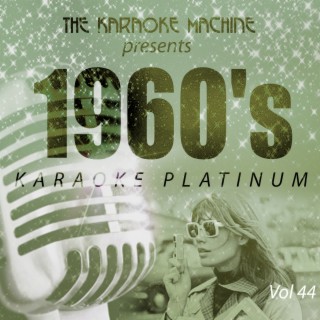 The Karaoke Machine Presents - 1960's Karaoke Platinum, Vol. 44