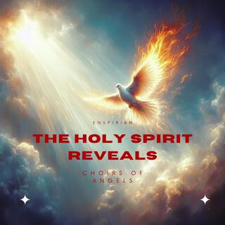 The Holy Spirit Reveals