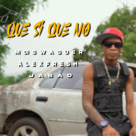 Que no Que Si ft. El Jabao & Alex Fresh | Boomplay Music