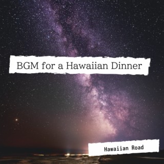 BGM for a Hawaiian Dinner