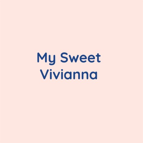 My Sweet Vivianna | Boomplay Music