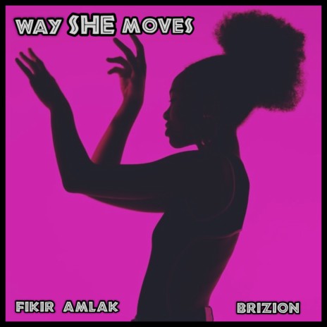 Way She Moves ft. Brizion | Boomplay Music
