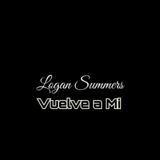 Vuelve a Mi by Logan Summers