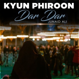 Kyun Phiroon Dar Dar