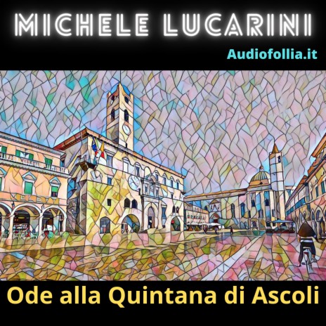 Ode alla Quintana di Ascoli Piceno (Inno su misura) ft. Michele Lucarini | Boomplay Music