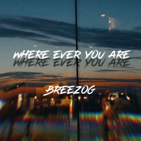 Where Ever You Are | Boomplay Music