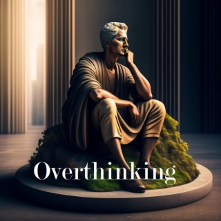 Overthinking