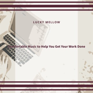 Comfortable Music to Help You Get Your Work Done