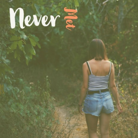 Never met