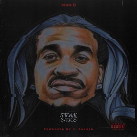 Steak Sauce ft. Max B | Boomplay Music