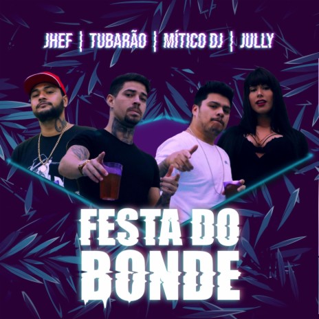 Festa do Bonde ft. Mitico DJ, Jhef & Jully | Boomplay Music