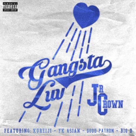 GANGSTA LUV ft. Jr Crown, KUREIJI, YK ASIAN & BIG D OZAMA | Boomplay Music