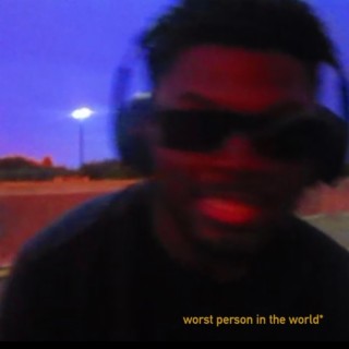 WORST PERSON IN THE WORLD*