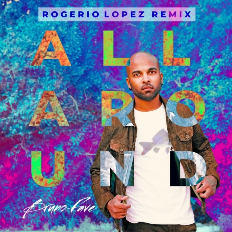 All Around (Rogerio Lopez Remix Radio Edit) ft. Rogerio Lopez | Boomplay Music