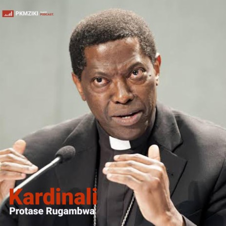 Mfahamu Kardinali mteule Protase Rugambwa