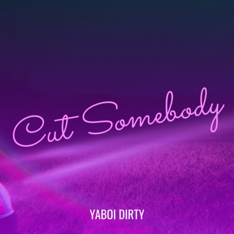 Cut Somebody | Boomplay Music