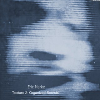 Texture 02: Organized Sounds