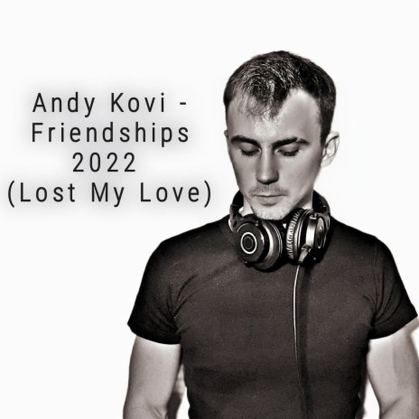 Friendships 2022 (Lost My Love) | Boomplay Music