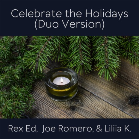 Celebrate the Holidays (Duo Version) ft. Joe Romero & Liliia K.