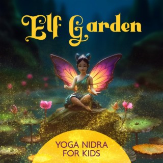 Elf Garden: Yoga Nidra Deep Relaxation for Kids, Elven Hang Drum Soundscape with Sounds of Nature, Ease Stress and Create Calm Atmosphere