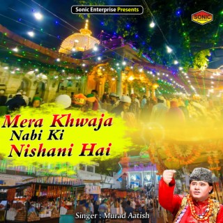 Mera Khwaja Nabi Ki Nishani Hai