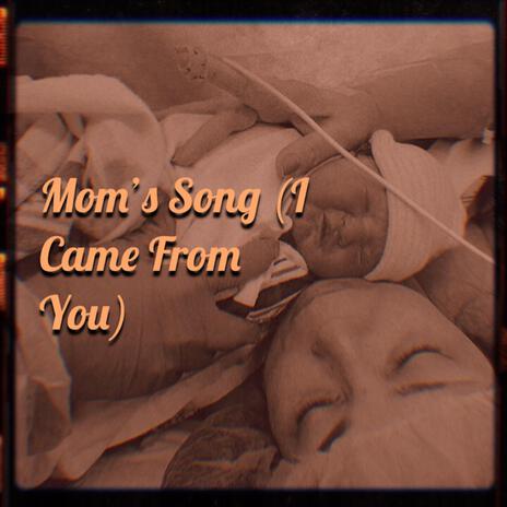 Mom's Song (I Came from You) | Boomplay Music