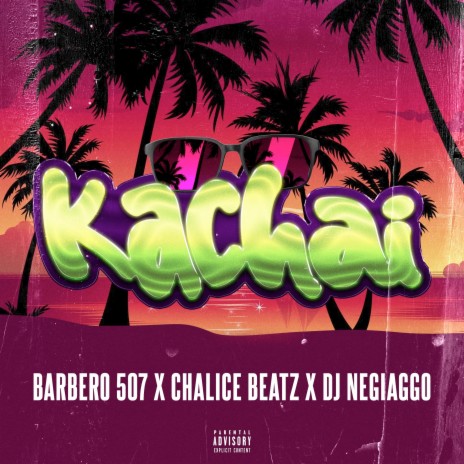 Kachai ft. Chalice Beatz & DjNegiaggo | Boomplay Music