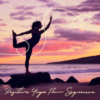 Positive Yoga Flow Sequence